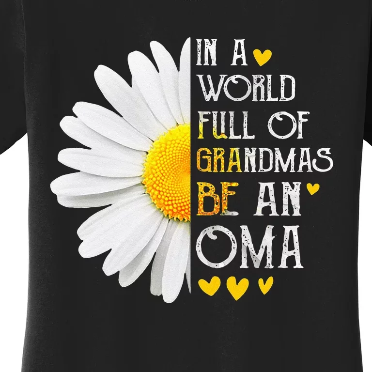 In A World Full Of Grandmas Be An Oma Daisy Mothers Day Women's T-Shirt