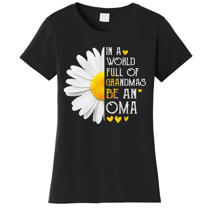 In A World Full Of Grandmas Be An Oma Daisy Mothers Day Women's T-Shirt