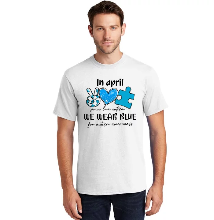 In April We Wear Blue Autism Awareness Tall T-Shirt