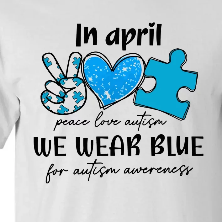 In April We Wear Blue Autism Awareness Tall T-Shirt