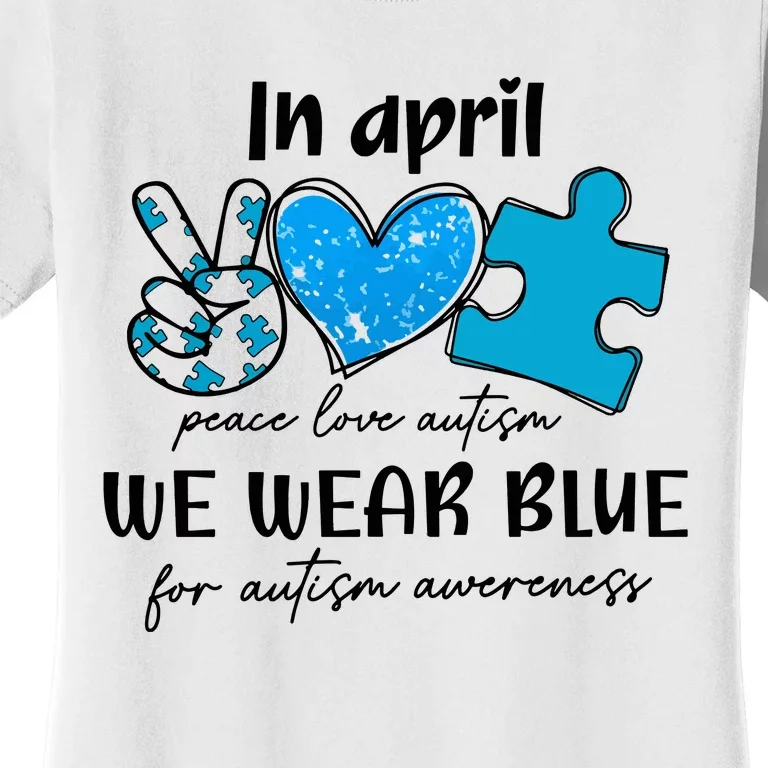 In April We Wear Blue Autism Awareness Women's T-Shirt