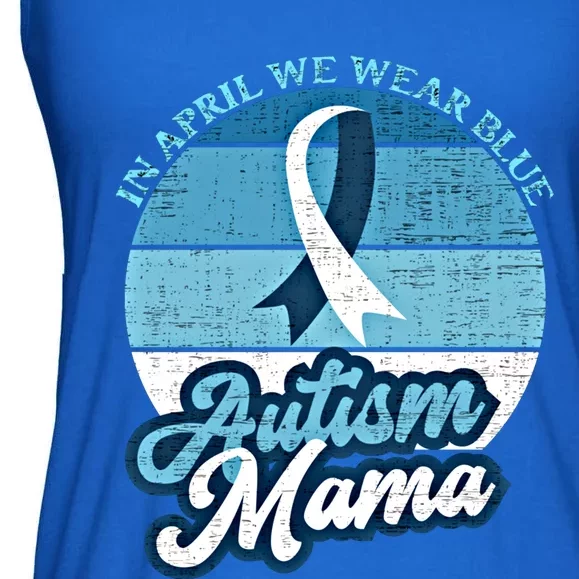 In April We Wear Blue Autism Mama World Autism Awareness Day Gift Ladies Essential Flowy Tank