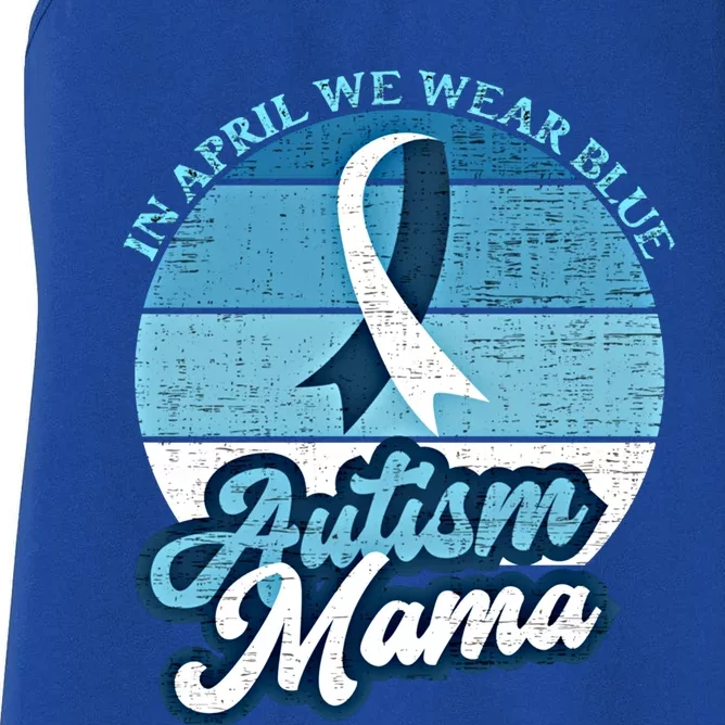 In April We Wear Blue Autism Mama World Autism Awareness Day Gift Women's Racerback Tank