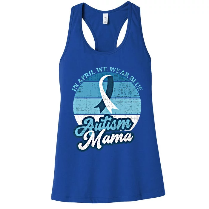 In April We Wear Blue Autism Mama World Autism Awareness Day Gift Women's Racerback Tank