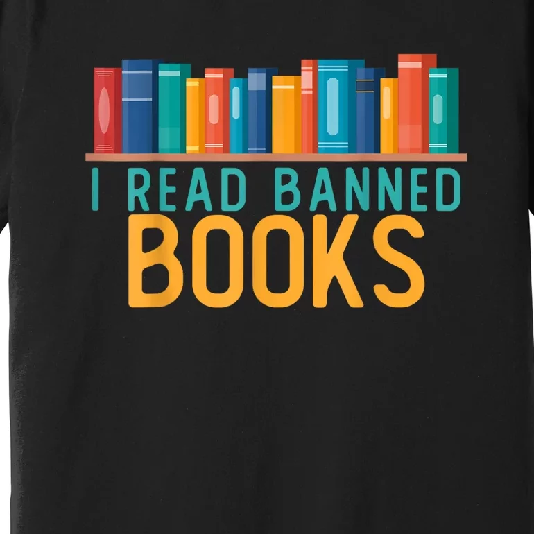 I Am With The Banned Books Shirts Funny I Read Banned Books Premium T-Shirt