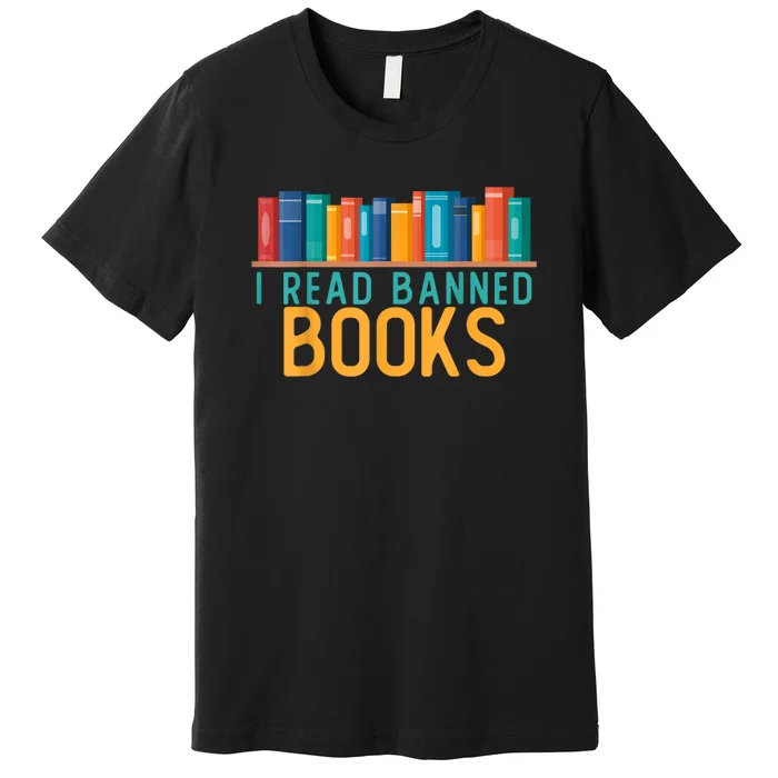 I Am With The Banned Books Shirts Funny I Read Banned Books Premium T-Shirt