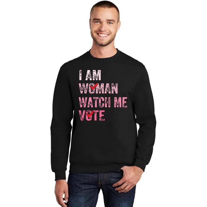 I Am Woman Watch Me Vote Vintage Voting Tall Sweatshirt