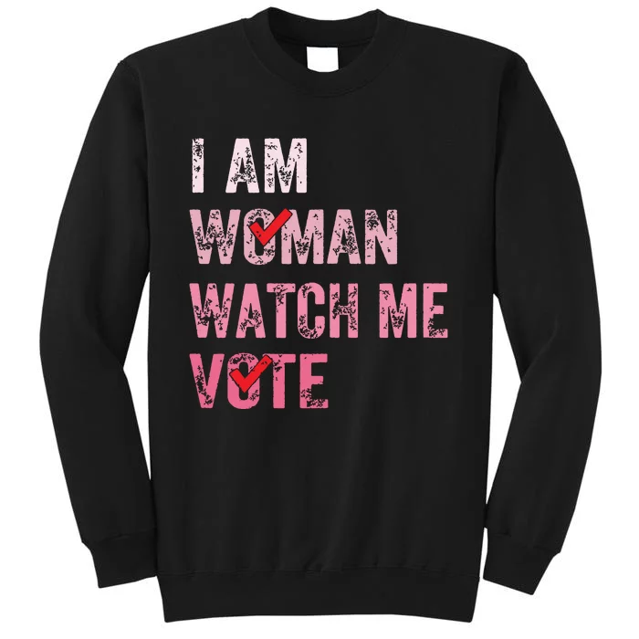 I Am Woman Watch Me Vote Vintage Voting Tall Sweatshirt