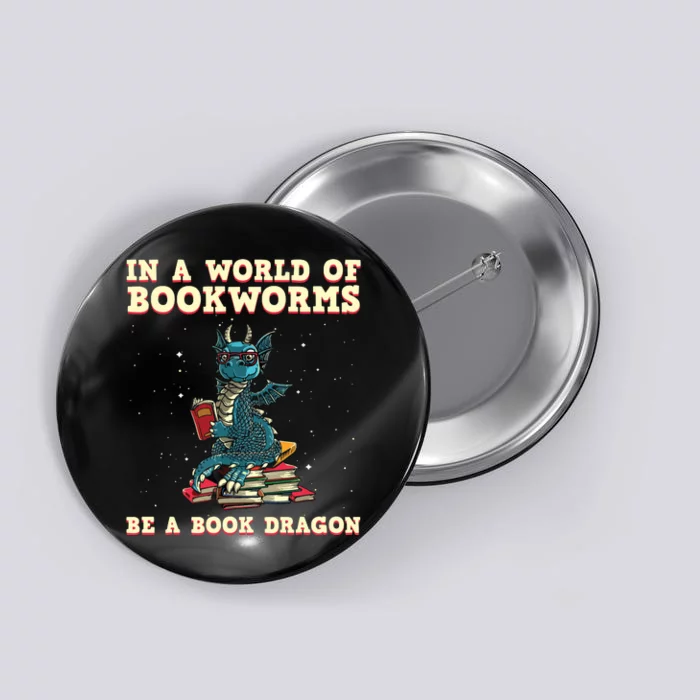 In A World Full Of Bookworms Be A Book Dragon Button