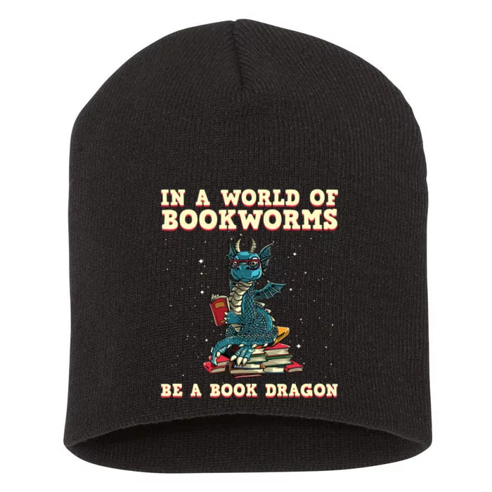 In A World Full Of Bookworms Be A Book Dragon Short Acrylic Beanie