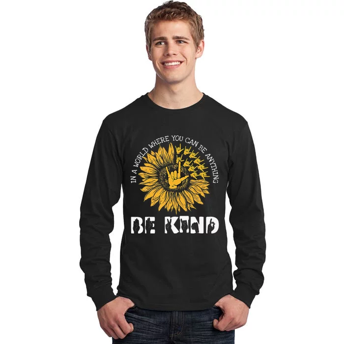 In A World Where You Can Be Anything Be Kind Deaf Awareness Tall Long Sleeve T-Shirt