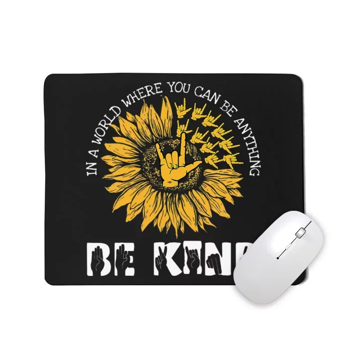 In A World Where You Can Be Anything Be Kind Deaf Awareness Mousepad