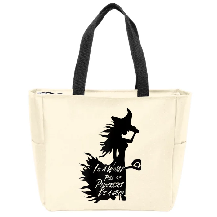 In A World Full Of Princesses Be A Witch Zip Tote Bag