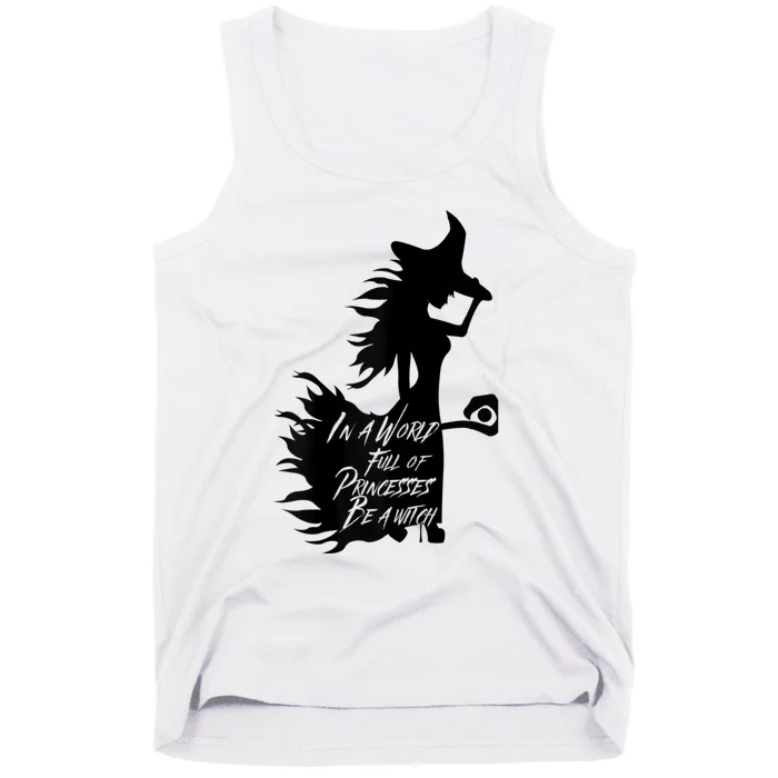 In A World Full Of Princesses Be A Witch Tank Top