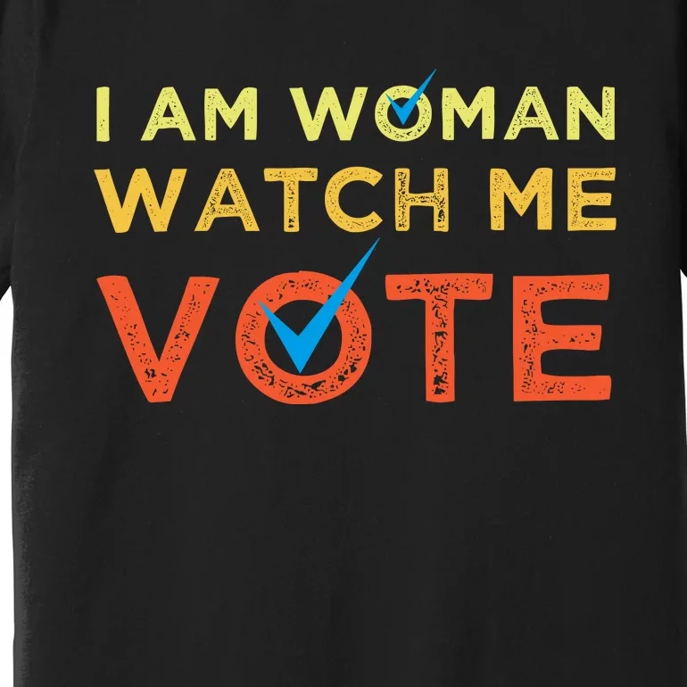 I Am Woman Watch Me Vote 2024 Premium T-Shirt