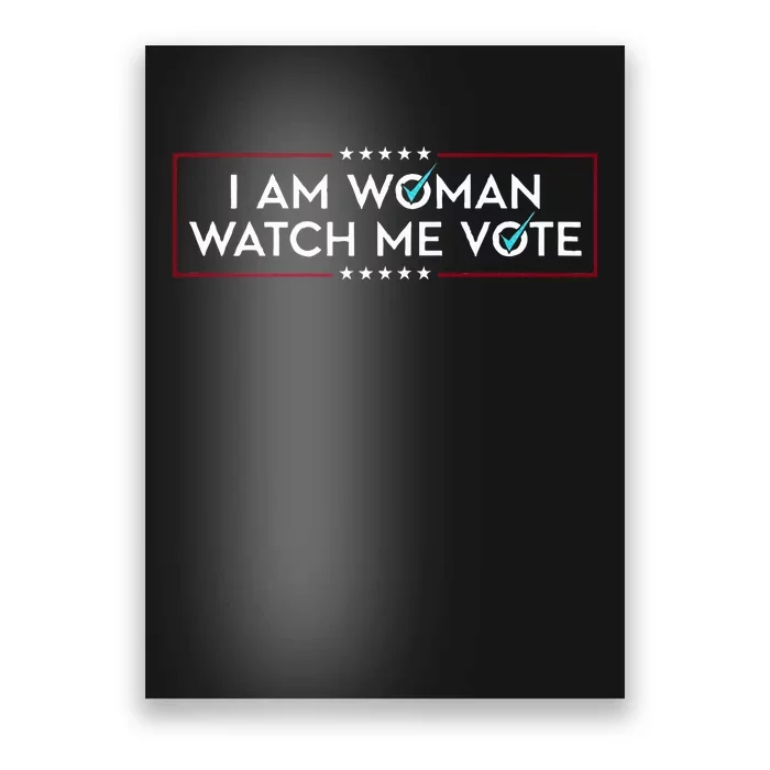 I Am Woman Watch Me Vote Poster