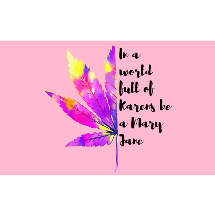 In A World Full Of Karen's Be A Mary Jane Marijuana Weed 420 Bumper Sticker