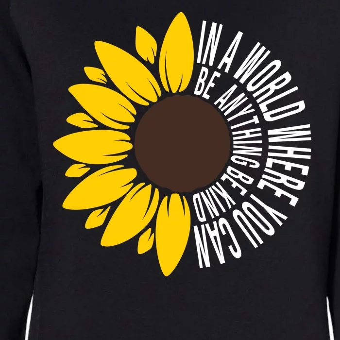 In A World Where You Can Be Anything Be Kind Sunflower Anti Bullying Womens California Wash Sweatshirt