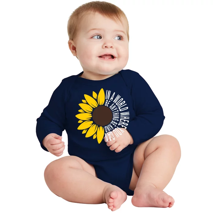 In A World Where You Can Be Anything Be Kind Sunflower Anti Bullying Baby Long Sleeve Bodysuit