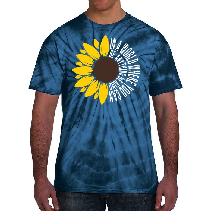 In A World Where You Can Be Anything Be Kind Sunflower Anti Bullying Tie-Dye T-Shirt