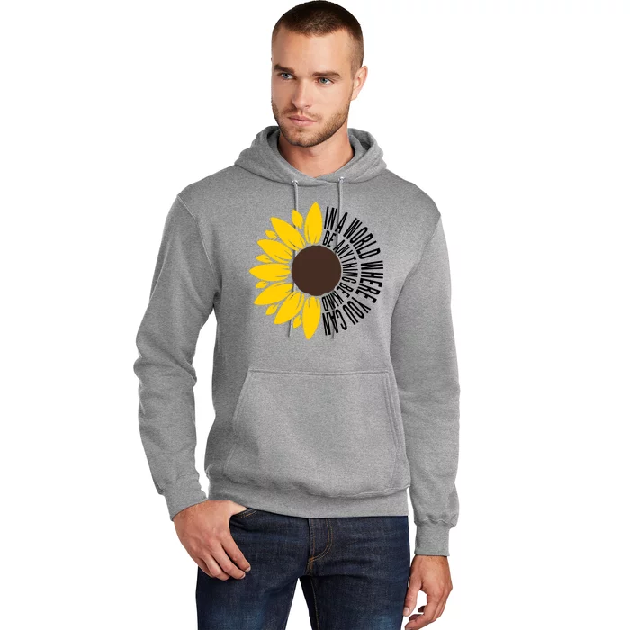 In A World Where You Can Be Anything Be Kind Sunflower Anti Bullying Hoodie