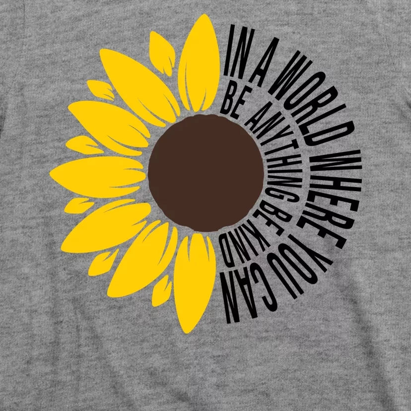 In A World Where You Can Be Anything Be Kind Sunflower Anti Bullying T-Shirt