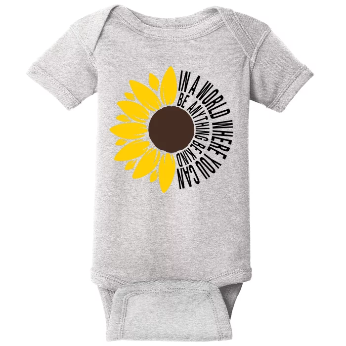 In A World Where You Can Be Anything Be Kind Sunflower Anti Bullying Baby Bodysuit