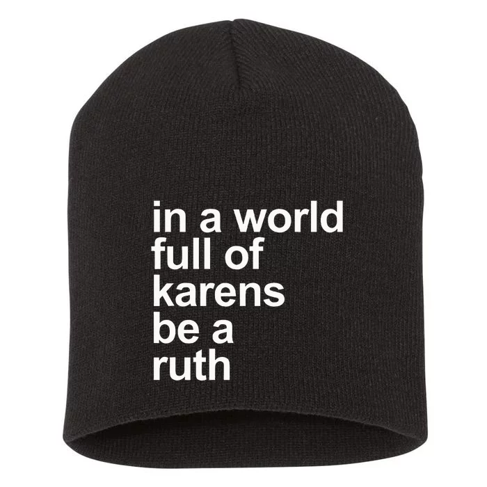 In A World Full Of Karens Be A Ruth Funny Karen Rbg Short Acrylic Beanie