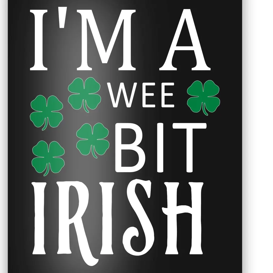 I'm A Wee Bit Irish Poster