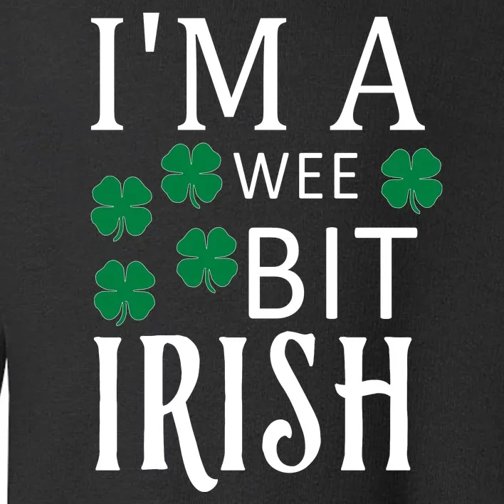 I'm A Wee Bit Irish Toddler Sweatshirt