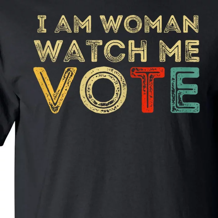 I Am Woman Watch Me Vote 2024 Tall T-Shirt