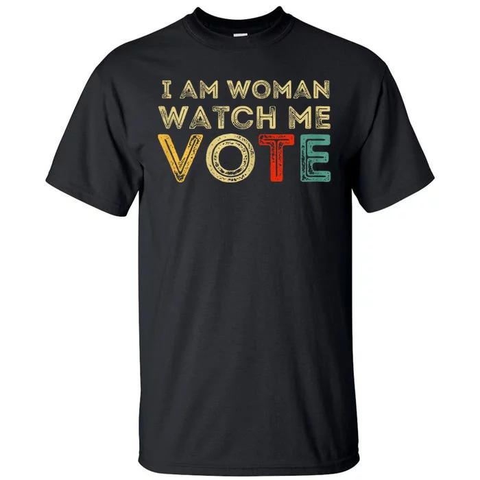 I Am Woman Watch Me Vote 2024 Tall T-Shirt