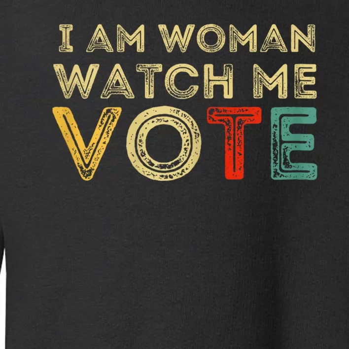 I Am Woman Watch Me Vote 2024 Toddler Sweatshirt