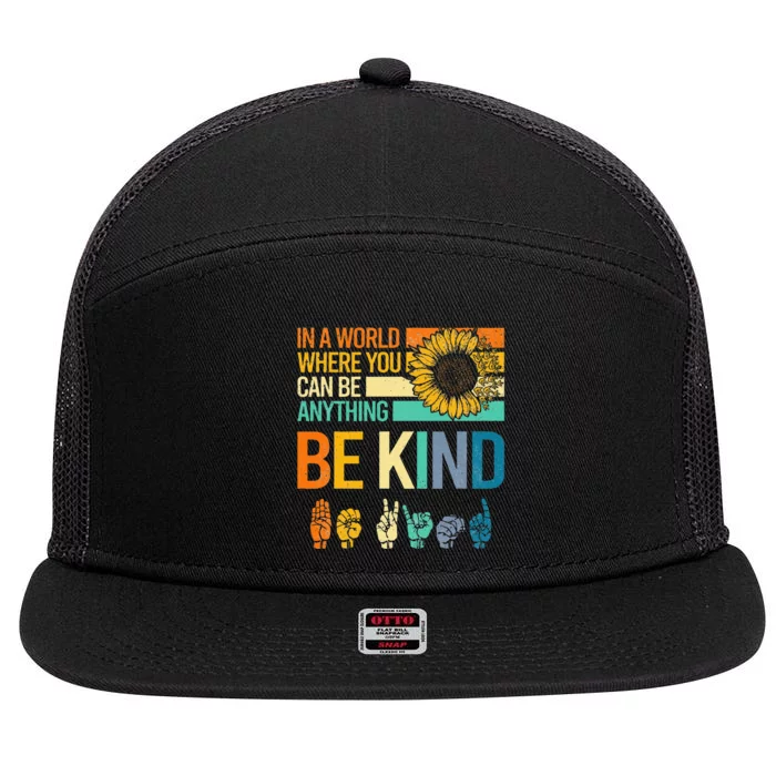 In A World Where You Can Be Anything Be Kind ASL Sunflower 7 Panel Mesh Trucker Snapback Hat