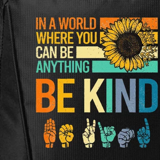 In A World Where You Can Be Anything Be Kind ASL Sunflower City Backpack