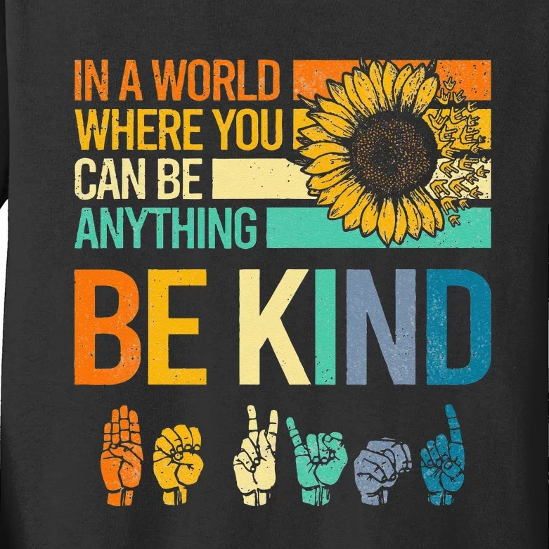 In A World Where You Can Be Anything Be Kind ASL Sunflower Kids Long Sleeve Shirt