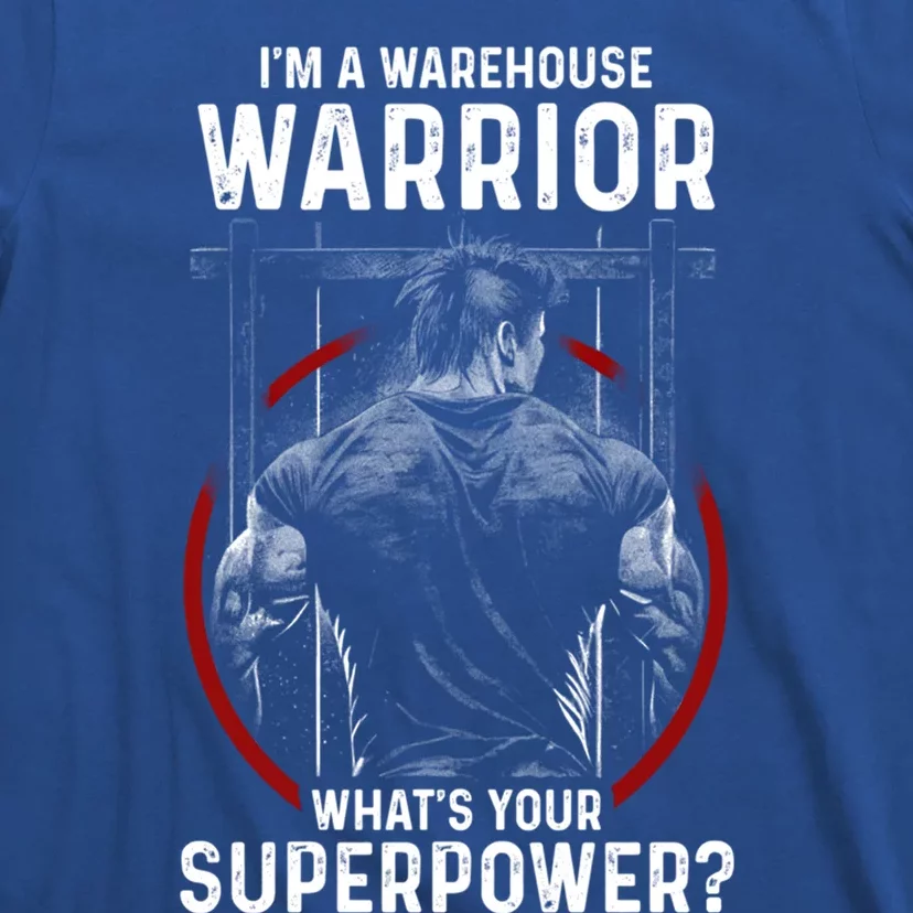 Im A Warehouse Warrior Whats Your Superpower Employee Great Gift T-Shirt