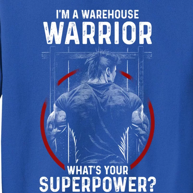 Im A Warehouse Warrior Whats Your Superpower Employee Great Gift Tall Sweatshirt