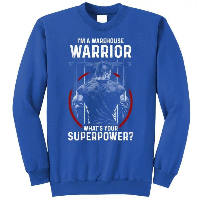 Im A Warehouse Warrior Whats Your Superpower Employee Great Gift Tall Sweatshirt