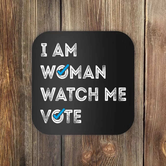 I Am Woman Watch Me Vote 2024 Coaster