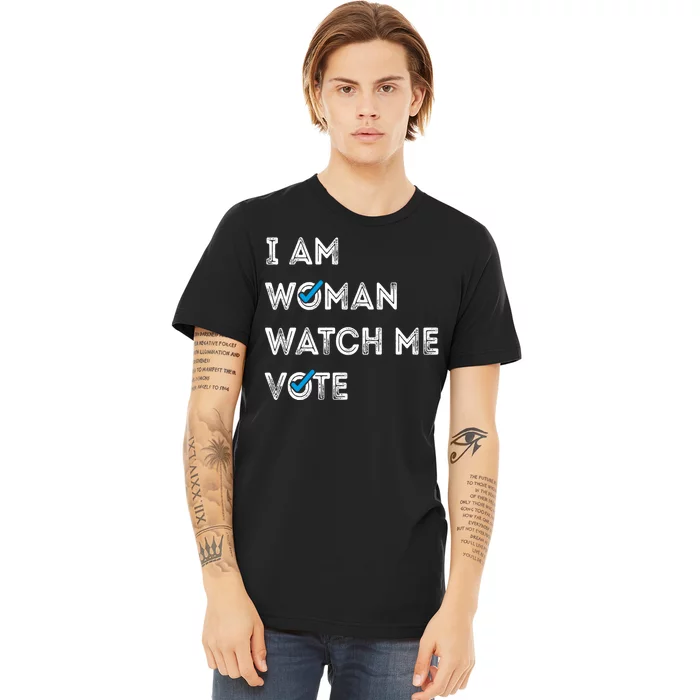 I Am Woman Watch Me Vote 2024 Premium T-Shirt