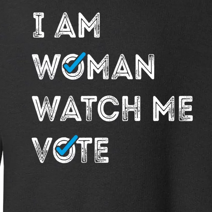 I Am Woman Watch Me Vote 2024 Toddler Sweatshirt