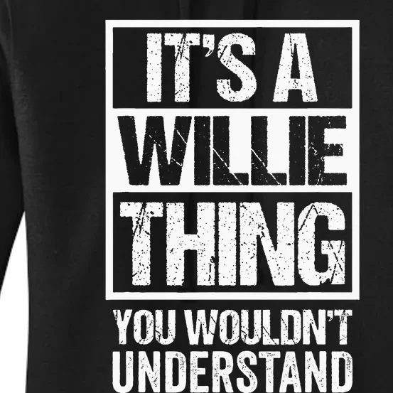 ItS A Willie Thing You WouldnT Understand First Name Women's Pullover Hoodie