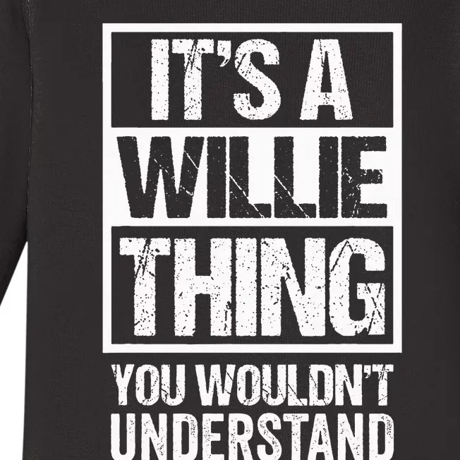 ItS A Willie Thing You WouldnT Understand First Name Baby Long Sleeve Bodysuit