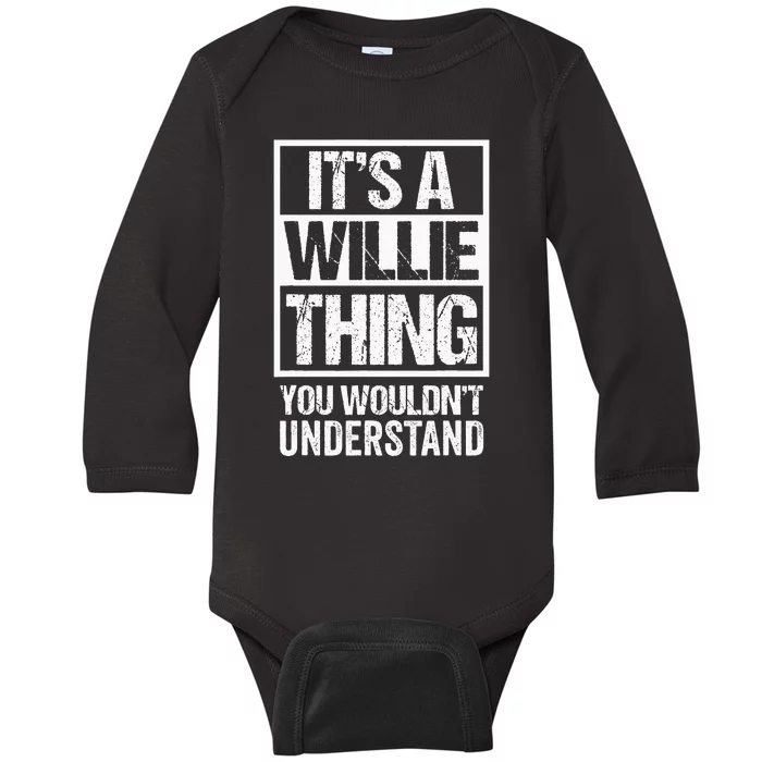 ItS A Willie Thing You WouldnT Understand First Name Baby Long Sleeve Bodysuit