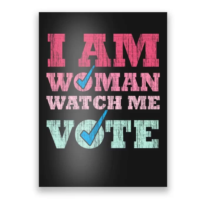 I Am Woman Watch Me Vote 2024 Poster