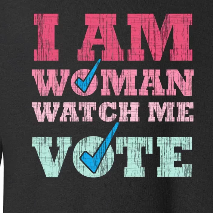 I Am Woman Watch Me Vote 2024 Toddler Sweatshirt