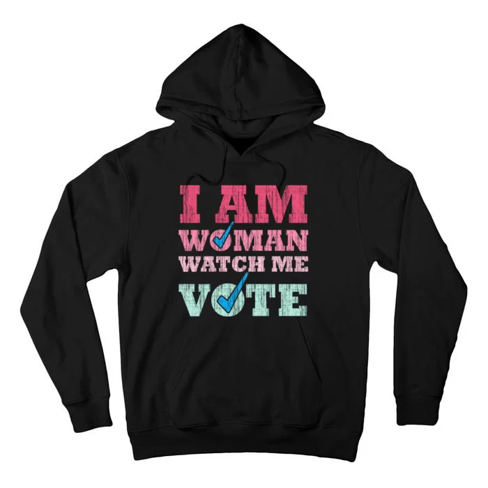 I Am Woman Watch Me Vote 2024 Tall Hoodie