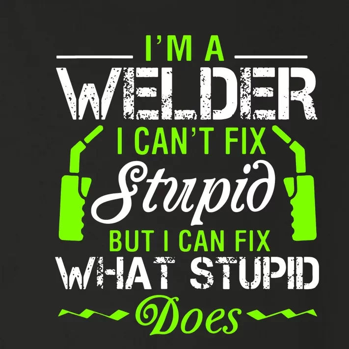 Im A Welder I Cant Fix Stupid Toddler Long Sleeve Shirt