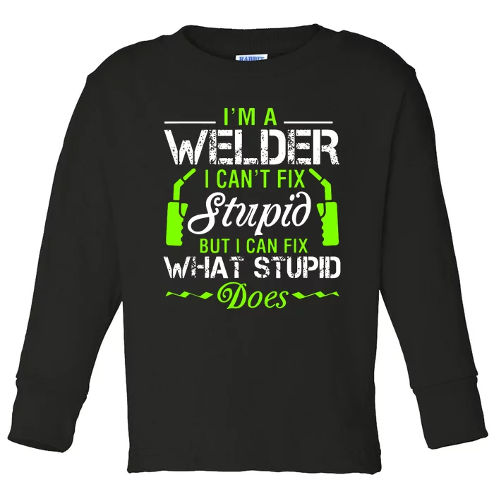 Im A Welder I Cant Fix Stupid Toddler Long Sleeve Shirt